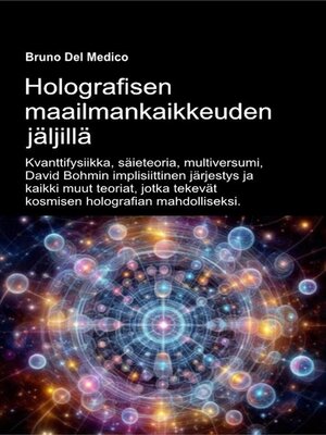 cover image of Holografisen maailmankaikkeuden jäljillä.